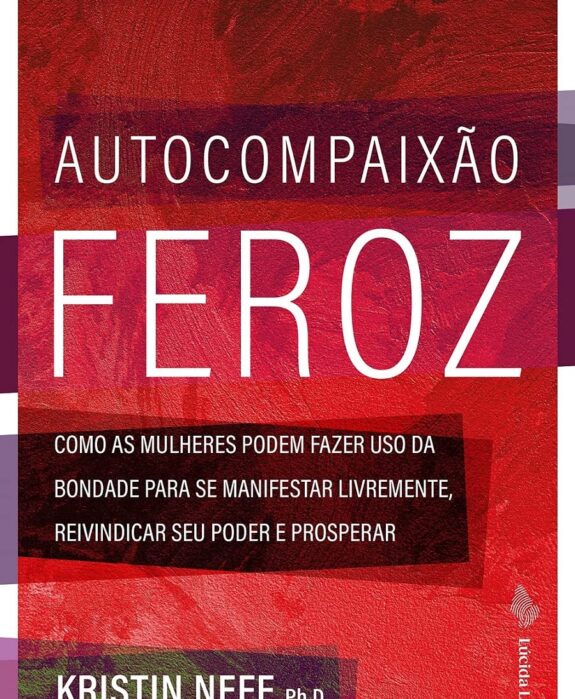 Autocompaixão Feroz: aprenda a pedir suas necessidades