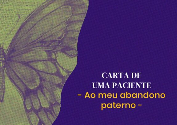Ao meu Abandono Paterno: Carta Aberta de uma Paciente