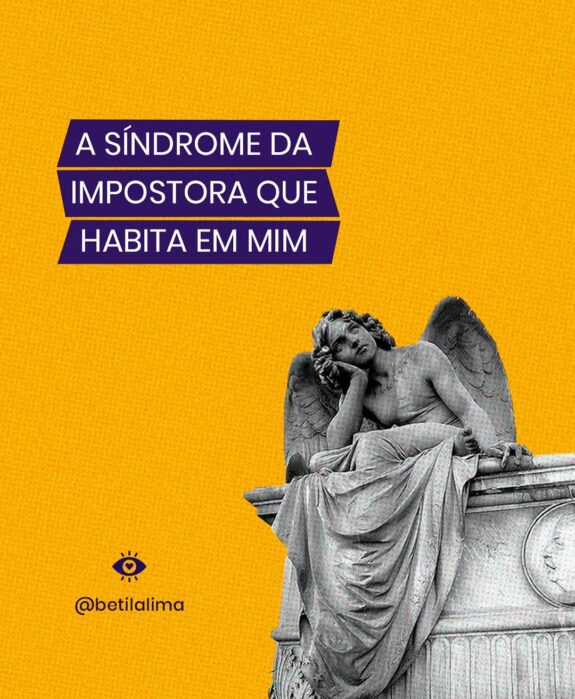 A síndrome da impostora que habita em mim: como lidar com a sensação de não ser suficiente?