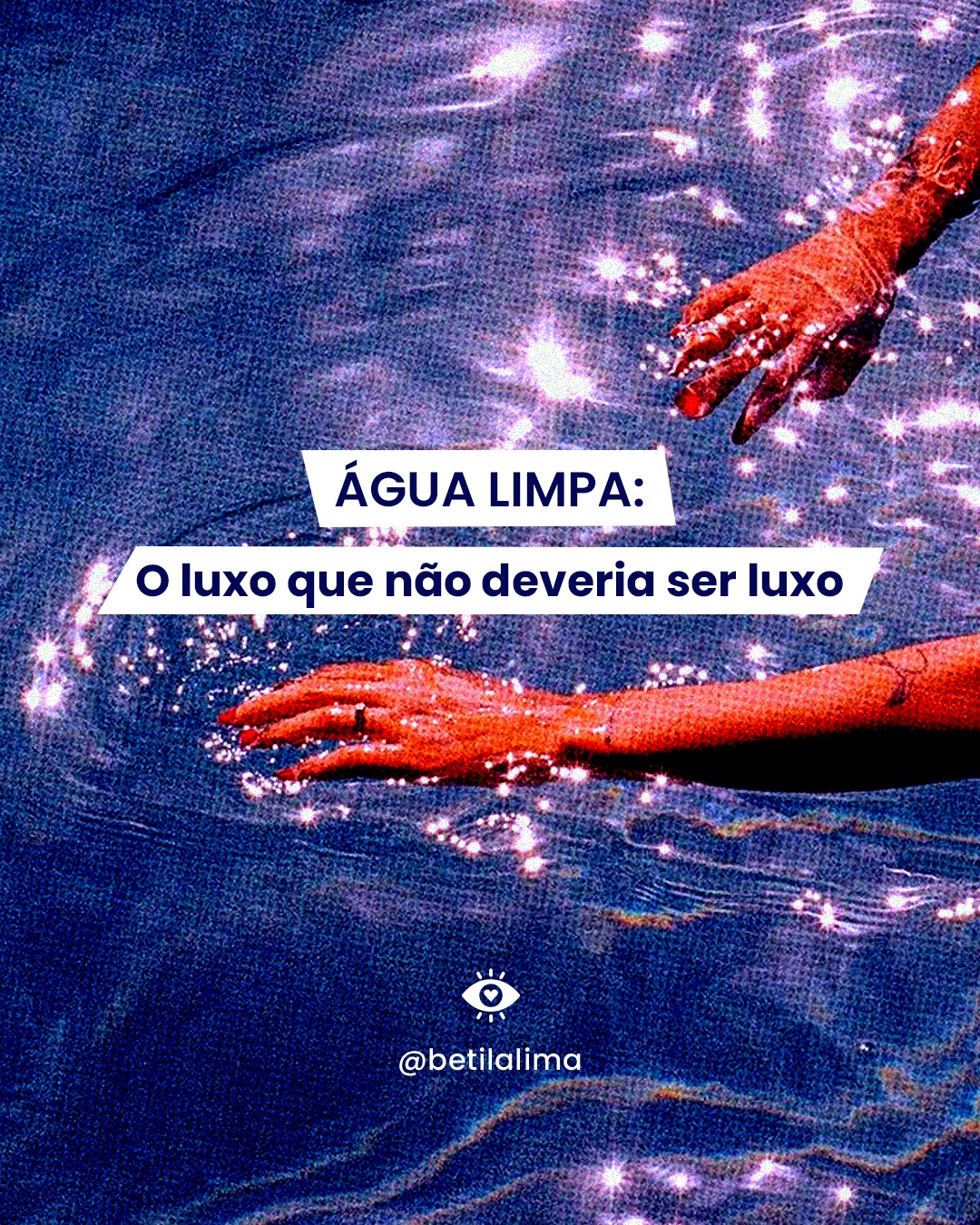 Água limpa: o luxo que não deveria ser luxo