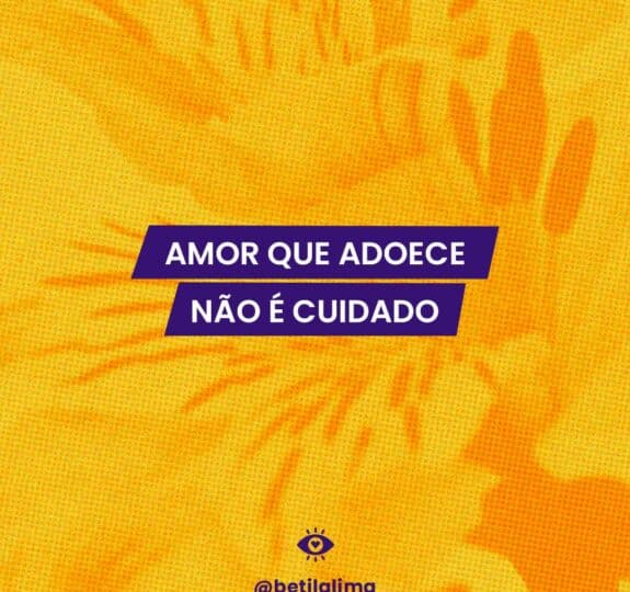 Amor que adoece não é amor: quando o cuidado com o outro vira abandono de si