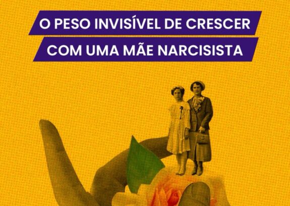 Mãe controladora, tóxica ou narcisista? Entenda os sinais
