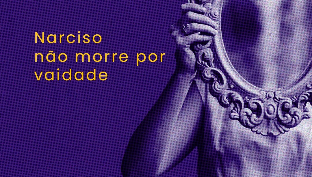 Narcisismo contemporâneo: quando o espelho vira prisão