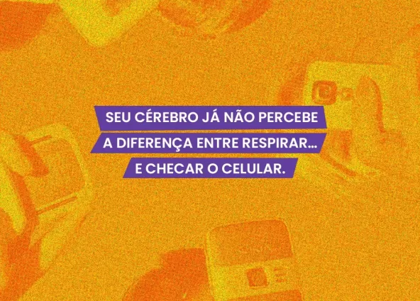 Seu cérebro já não percebe a diferença entre respirar e acessar o celular